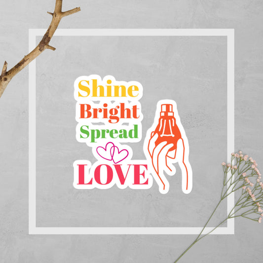 Bubble-free stickers - "Shine bright, spread love." Encouraging Motivating Stickers