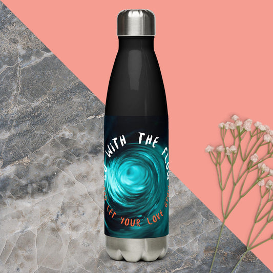 Stainless Steel Water Bottle - "Go with the flow, and let your love grow"